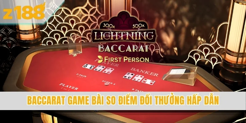Baccarat game bài so điểm đổi thưởng hấp dẫn