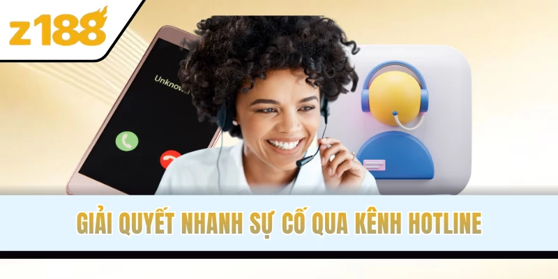 Giải quyết nhanh sự cố qua kênh hotline
