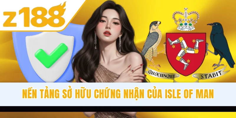Nền tảng sở hữu chứng nhận của Isle of Man